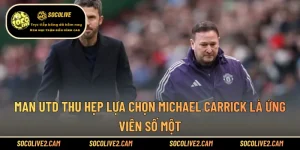 Man Utd Thu Hẹp Lựa Chọn Michael Carrick Là Ứng Viên Số Một